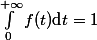 \int_0^{+\infty}f(t)\text{d}t=1
